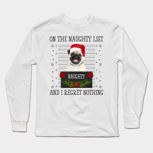 On The Naughty List, And I Regret Nothing Long Sleeve T-Shirt